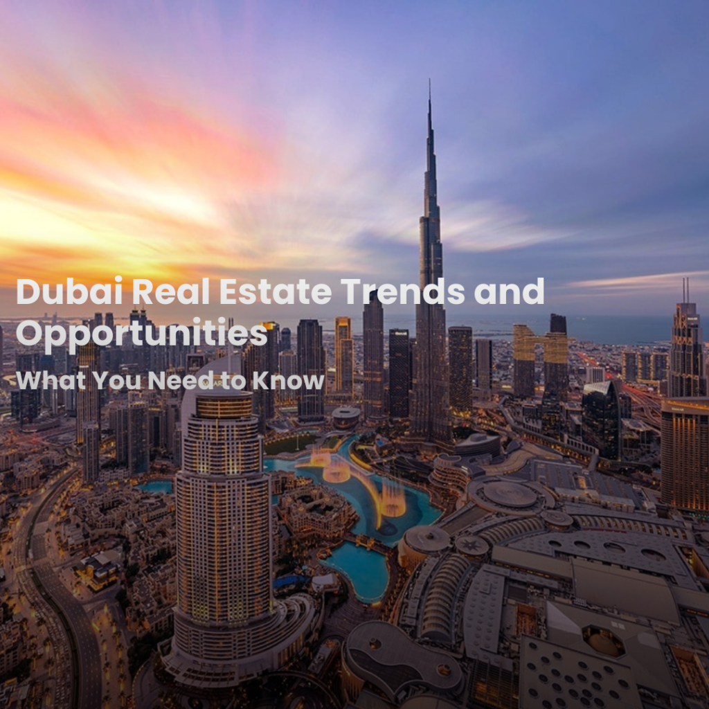 Dubai Real Estate Trends 2025